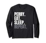 Perry Eat Sleep Repeat, Last Name Perry, Perry Surname Long Sleeve T-Shirt