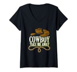 Womens Cowboy Take Me Away | Western Wild West | Country Cowgirl V-Neck T-Shirt