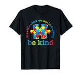 Autism Awareness In A World Where You Can Be Anything T-Shirt