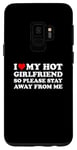 Coque pour Galaxy S9 I Love My Hot Girlfriend So Please Stay Away From Me