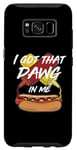 Coque pour Galaxy S8 I Got the Dawg In Me Ironic Meme Viral Citation