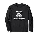 Tried Evolving Funny Evolution Humor Print Print Long Sleeve T-Shirt