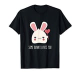 Cute Valentines Day Gift for Him or Her Some Bunny Loves You T-Shirt