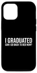 Coque pour iPhone 14 Pro Citation humoristique « I Graduated Can I Go Back To Bed Now »