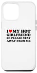 Coque pour iPhone 14 Plus I Love My Hot Girlfriend So Please Stay Away From Me