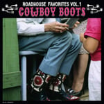 Doghouse & Bone Various Artists Roadhouse Favorites: Cowboy Boots - Volume 1