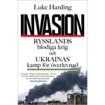 Invasion : Rysslands blodiga krig och Ukrainas kamp för överlevnad (bok, danskt band)