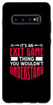 Galaxy S10+ It's An Exit Game Thing You Wouldn't Understand Case