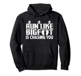 Run Like Bigfoot is Chasing You, Sasquatch Running Funny Pullover Hoodie