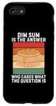 iPhone SE (2020) / 7 / 8 Vintage Dim Sum Is The Answer Who Cares What The Question Is Case
