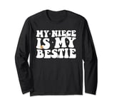 Funny Aunt Life Matching Mothers Day My Niece Is My Bestie Long Sleeve T-Shirt
