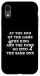Coque pour iPhone XR À la fin du jeu, le roi et les pions entrent dans la même boîte