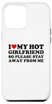 Coque pour iPhone 14 Pro Max I Love My Hot Girlfriend So Please Stay Away From Me