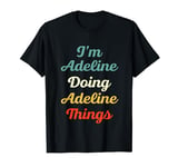 I'M Adeline Doing Adeline Things Personalized Fun Name Adeli T-Shirt