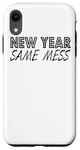 iPhone XR New Year Same Mess - Funny Case