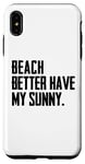 Coque pour iPhone XS Max Summer Funny - Beach Better Have My Sunny