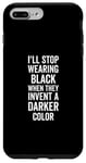 Coque pour iPhone 7 Plus/8 Plus I'll Stop Wear Black When They Invent A Darker Color Emo