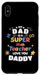 iPhone XS Max My Dad Is a Super Math Teacher Pi Infinity Dad Love You Case