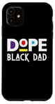 Coque pour iPhone 11 Dope Black Dad Daddy Funny Fête des Pères Cool Fun Dad Men Dada
