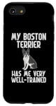 Coque pour iPhone SE (2020) / 7 / 8 Mon Boston Terrier m'a très bien entraîné Boston Terrier