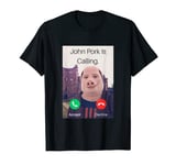 John Pork Is Calling Fuuny Answer Call Phone T-Shirt
