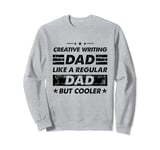 Funny Creative Writing Dad Like A Regular Dad But Cooler Sweatshirt