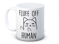 Fluff Off Human - Rude Cat - Funny Coffee Mug - Great Secret Santa Gift!