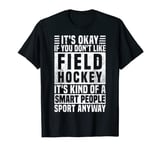 Funny Field Hockey Quote, Cool Field Hockey Lover T-Shirt