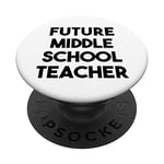 Middle School Teacher Funny - Future Middle School Teacher PopSockets Swappable PopGrip