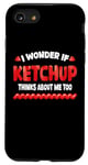 Coque pour iPhone SE (2020) / 7 / 8 Chemises à ketchup drôles, je me demande si le ketchup pense à moi