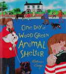 Walker Books Ltd Casey Patricia One Day At Wood Green Animal Shelter