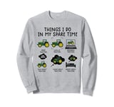 Things I Do In My Spare Time Funny Tractor Farming Farmer Sweatshirt