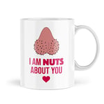 Funny Valentines Mugs | I Am Nuts About You Mug | for Her Him Testicles Rude Anniversary Mug Novelty Rude Cheeky Boyfriend | MBH1558