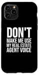 Coque pour iPhone 11 Pro Drôle - Don't Make Me Use My Real Estate Agent Voice