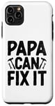 iPhone 11 Pro Max Papa Can Fix It Father's Day Family Dad Handyman Case