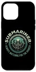 Coque pour iPhone 13 Pro Max Citation de Submariner Always Watching For The Kraken Submarine