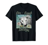 Live Laugh Lobotomy Opossum Funny Possum Lobotomies T-Shirt