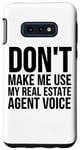 Coque pour Galaxy S10e Don't Make Me Use My Real Estate Agent Voice - Drôle