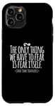 Coque pour iPhone 11 Pro The Only Thing We Have to Fear Is Fear and Time Travelers