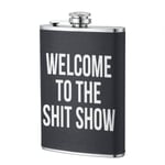 Welcome to The Shit Show Stainl Steel 8OZ Hip Flask Portable Pocket Outdoor Flagon with PU Leather