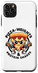 iPhone 11 Pro Max Pizza Weights & Protein Shakes Workout Funny Gym Quotes Gym Case