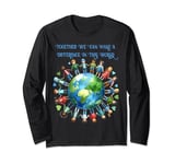 Together We Can Make A Difference In This World Long Sleeve T-Shirt