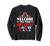 Welcome To The Greatest Show Circus Showman Ringmaster Sweatshirt