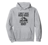 Road Rage You're Just an Idiot Funny Trucker Truck Driver Pullover Hoodie