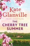 Kate Glanville - The Cherry Tree Summer Escape to the sun-drenched French countryside in this captivating read Bok