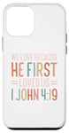 iPhone 12 mini We Love Because He First Loved Us Case