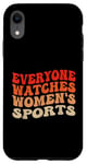 iPhone XR Everyone Watches Women's Sports Female Athletes Support Case
