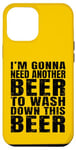 Coque pour iPhone 13 Pro Max Drôle de bière artisanale Im Gonna Need Another Beer