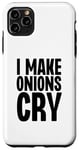 Coque pour iPhone 11 Pro Max I Make Onions Cry Funny Culinary Chef Cook Cook Onion Food