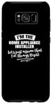 Galaxy S8+ Home Appliance Installer Career Gift - Assume I'm Always Case